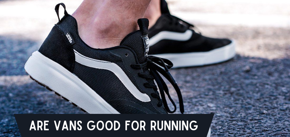Are Vans Good for Running